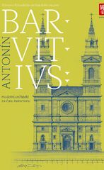 Antonín Viktor Barvitius: moderní architekt za času historismu Antonín Viktor Barvitius: moderní architekt za času historismu