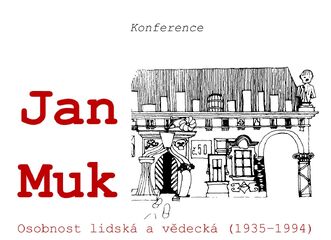 5. 11. 2025 – Konference Jan Muk. Osobnost lidská a vědecká (1935–1994) 5. 11. 2025 – Konference Jan Muk. Osobnost lidská a vědecká (1935–1994)