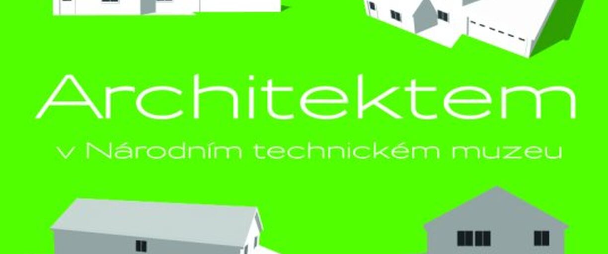 16. - 17.3.2013 - Architektem v Národním technickém muzeu - Workshop pro děti a jejich rodiče