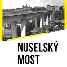 22.10. 2014 - 17.1. 2016 - Nuselský most. Historie, stavba, architektura