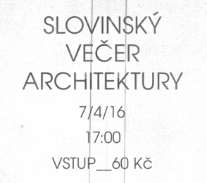 7.4. 2016 - Přednáška: Zdeněk Lukeš - Slovinský večer architektury